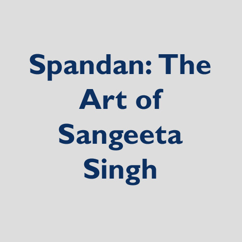 Spandan: The Art of Sangeeta Singh